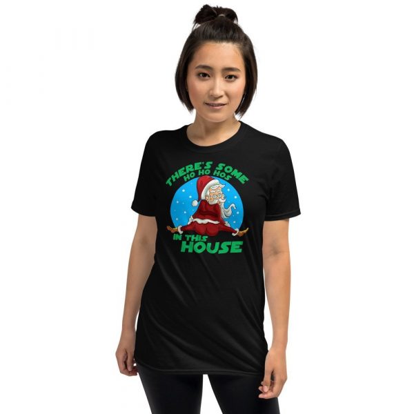 There's Some Ho Ho Hos In this House Christmas Santa Claus Short-Sleeve Unisex T-Shirt