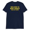 Welcome to New Jersey now go home Short-Sleeve Unisex T-Shirt