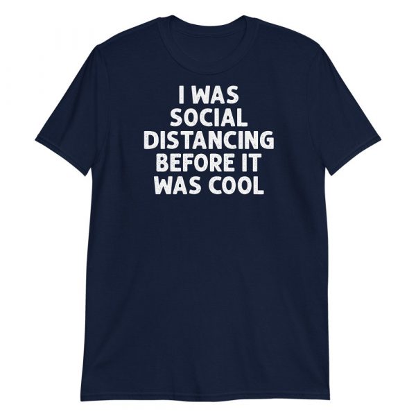 I Was Social Distancing Before It Was Cool Short-Sleeve Unisex T-Shirt