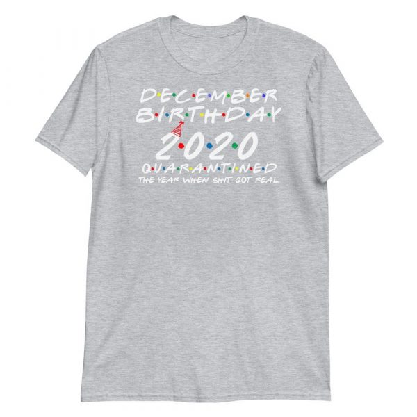 December Birthday 2020 quarantined i Celebrate My Birthday in Quarantine Short-Sleeve Unisex T-Shirt