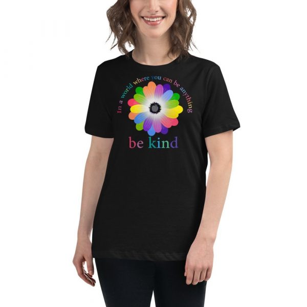 In a world where you can be anything, be kind Women's Relaxed T-Shirt