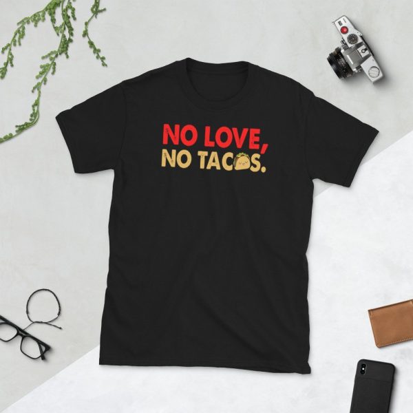 No Love No Tacos Short-Sleeve Unisex T-Shirt