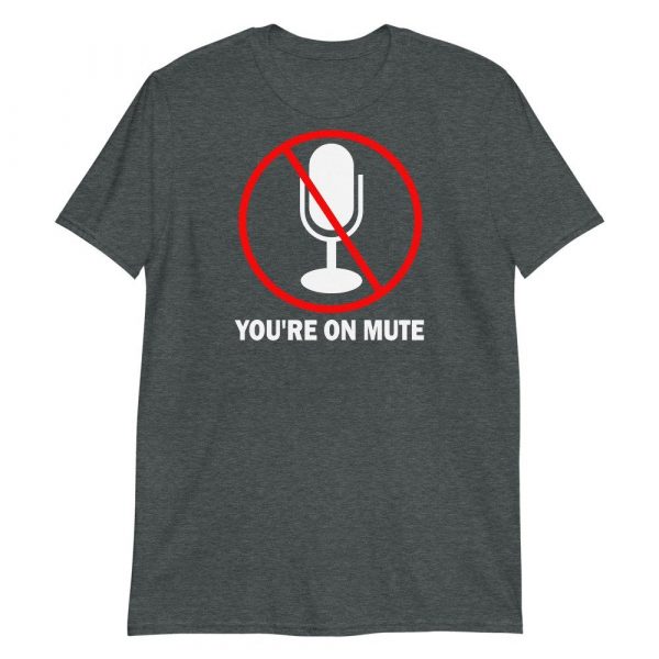 You’re on mute Short-Sleeve Unisex T-Shirt