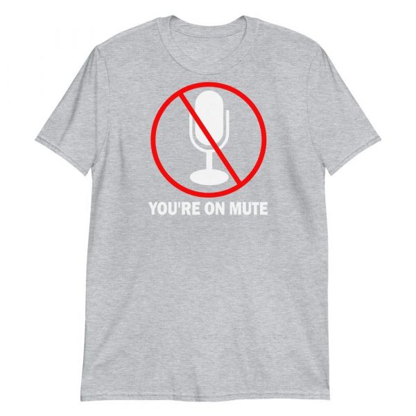 You’re on mute Short-Sleeve Unisex T-Shirt