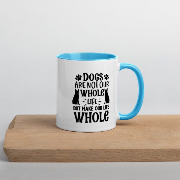 Dogs are not our whole life but make our life whole gift for dog lover Mug with Color Inside