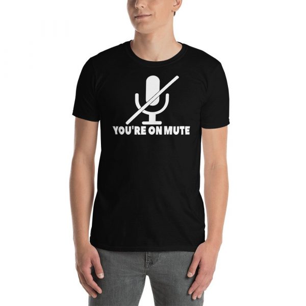 You're on mute Short-Sleeve Unisex T-Shirt