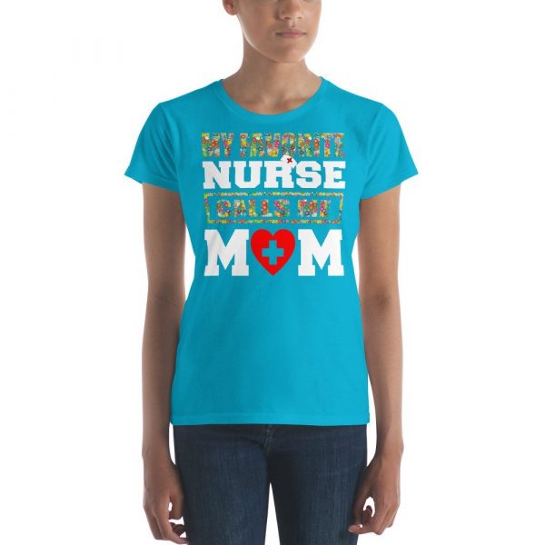 My favorite nurse calls me Mom T-shirt, Nursing School Graduation Gift, Nurse Don't Play Cards funny gift Women's short sleeve t-shirt