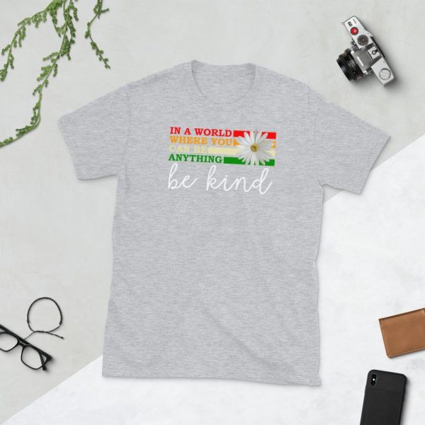 In a world where you can be anything be kind  Short-Sleeve Unisex T-Shirt