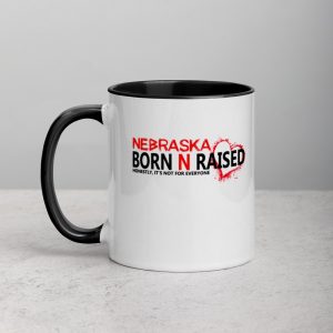 Nebraska born N raised honestly , it's not for everyone Mug with Color Inside