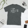 I came I saw I had anxiety so I left- funny saying quotes girly womens sassy cute Short-Sleeve Unisex T-Shirt