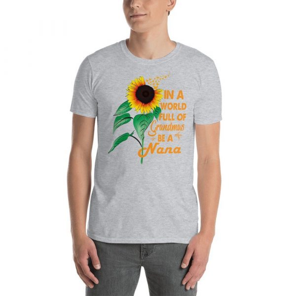Womens In A World Full Of Grandmas Be a Nana Sunflower Butterfly Short-Sleeve Unisex T-Shirt