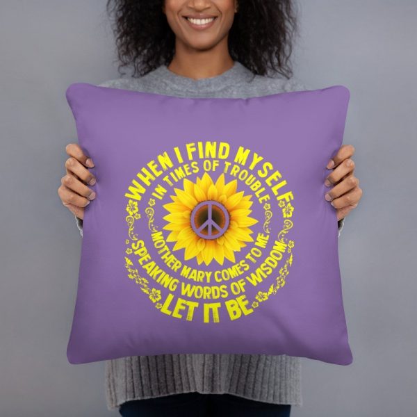 When I Find Myself In Times Of Trouble mother Mary comes to me speaking words of wisdom let it be Tee Hippie Sunflower mother Mary Basic Pillow