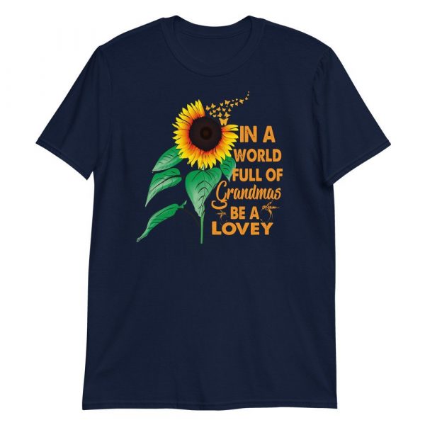 Womens In A World Full Of Grandmas Be a Lovey Sunflower Butterfly Short-Sleeve Unisex T-Shirt