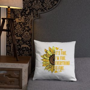 Its Fine Im-Fine-Everythings Fine For Women Sunflower Gift Basic Pillow