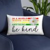 In a world where you can be anything be kind Basic Pillow