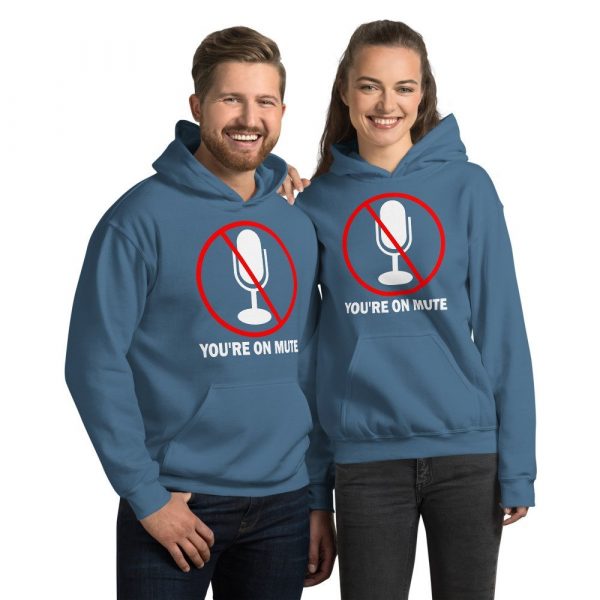 You’re on mute unisex Hoodie