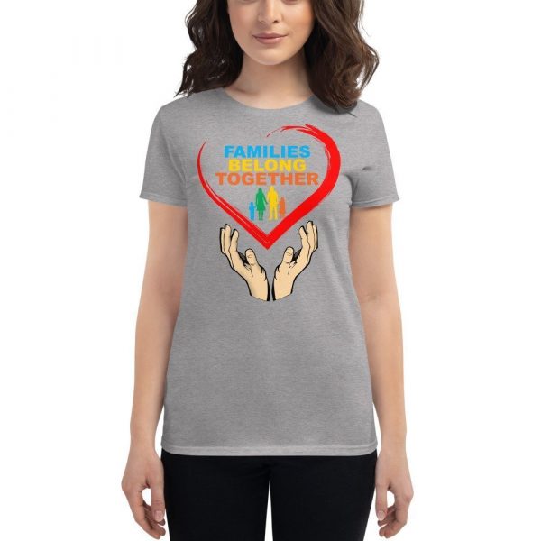families belong together Women's short sleeve t-shirt