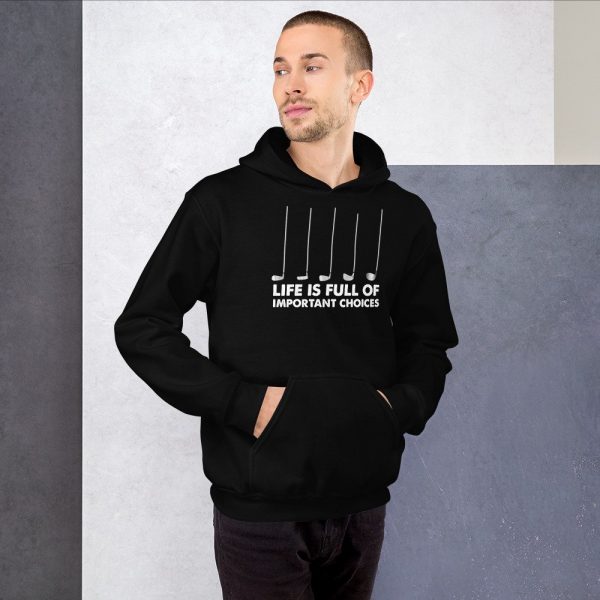 Funny Life is Full Of Important Choices Golf Unisex Hoodie