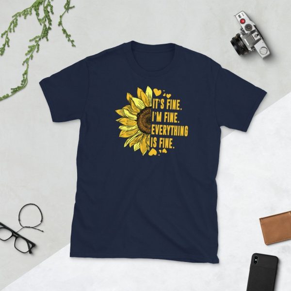 Its Fine Im-Fine-Everythings Fine For Women Sunflower Gift Short-Sleeve Unisex T-Shirt