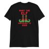 What the Elf Happened to 2020 Funny Christmas Gift Short-Sleeve Unisex T-Shirt