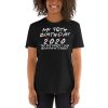 My 40th Birthday 2020 The One Where I was Quarantine Short-Sleeve Unisex T-Shirt