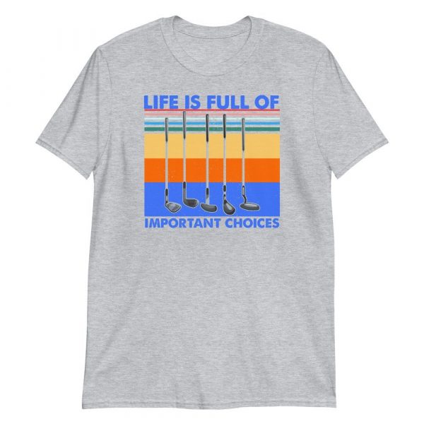 Funny Life is Full Of Important Choices Golf Short-Sleeve Unisex T-Shirt