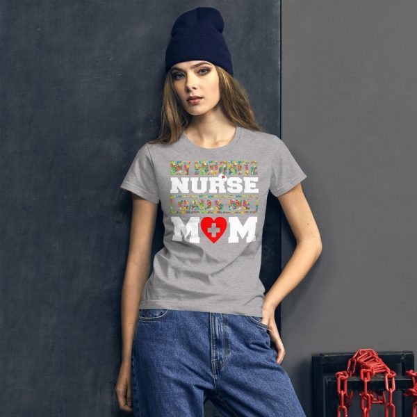 My favorite nurse calls me Mom T-shirt, Nursing School Graduation Gift, Nurse Don't Play Cards funny gift Women's short sleeve t-shirt