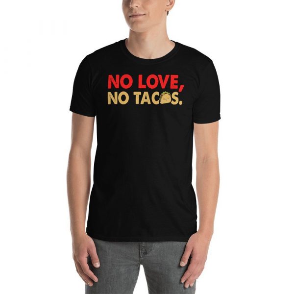 No Love No Tacos Short-Sleeve Unisex T-Shirt