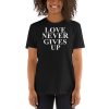 Love Never Gives Up Short-Sleeve Unisex T-Shirt