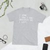 I came I saw I had anxiety so I left- funny saying quotes girly womens sassy cute Short-Sleeve Unisex T-Shirt