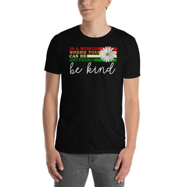 In a world where you can be anything be kind  Short-Sleeve Unisex T-Shirt