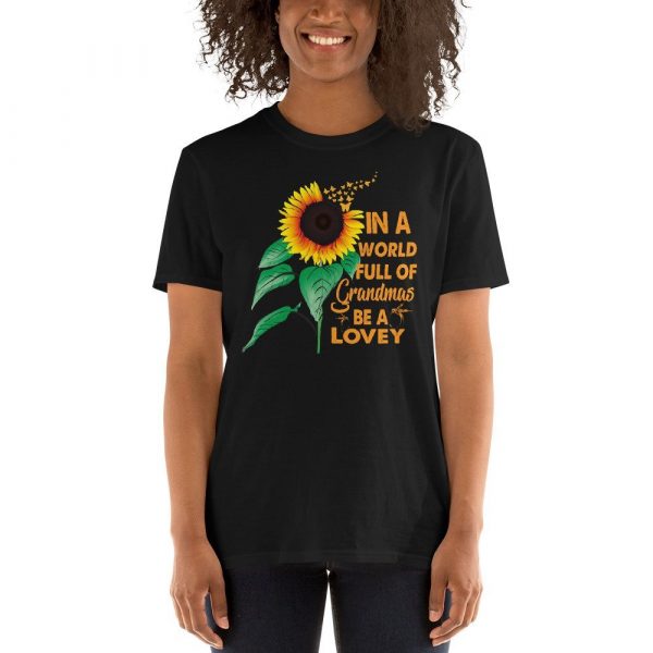 Womens In A World Full Of Grandmas Be a Lovey Sunflower Butterfly Short-Sleeve Unisex T-Shirt