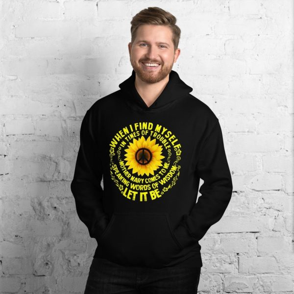 When I Find Myself In Times Of Trouble mother Mary comes to me speaking words of wisdom let it be Tee Hippie Sunflower mother Mary Unisex Hoodie