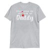 Don't Make Me Act Like My Daddy Funny Gift Short-Sleeve Unisex T-Shirt