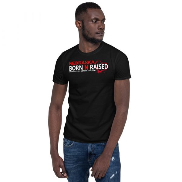 Nebraska born N raised honestly , it's not for everyone Short-Sleeve Unisex T-Shirt