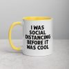 I Was Social Distancing Before It Was Cool Mug with Color Inside