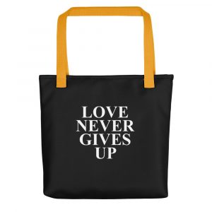 Love Never Gives Up Tote bag