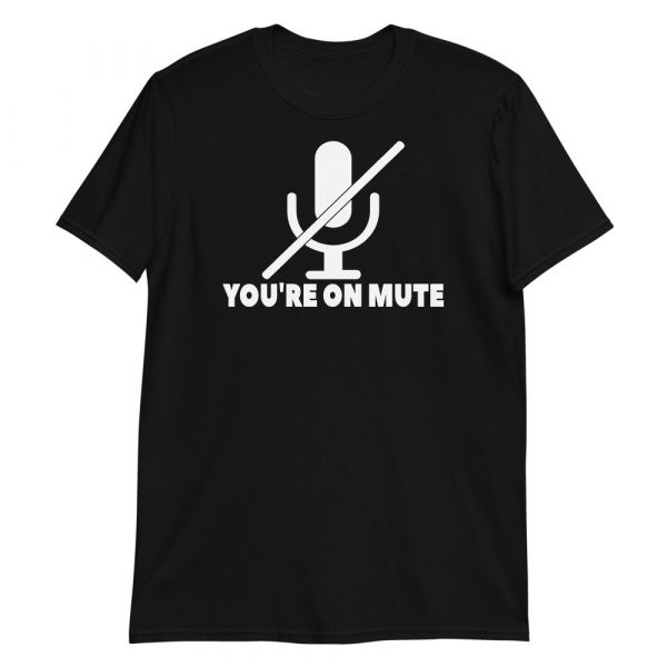 You're on mute Short-Sleeve Unisex T-Shirt