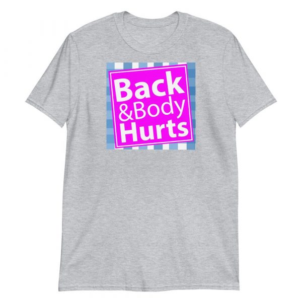 Back and Body Hurts Funny Quote Yoga Gym Workout Gift Short-Sleeve Unisex T-Shirt