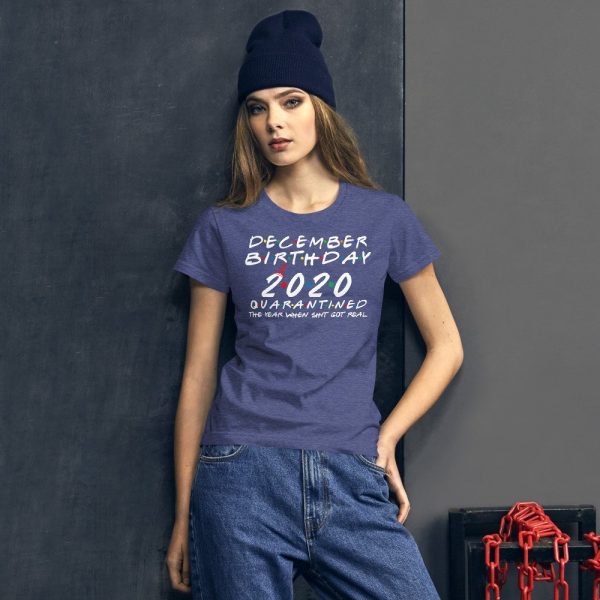 December Birthday 2020 quarantined i Celebrate My Birthday in Quarantine Women's short sleeve t-shirt