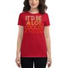 It'd Be A Lot Cooler If You Did Gift Dazed and Confused Movie Quote Women's short sleeve t-shirt