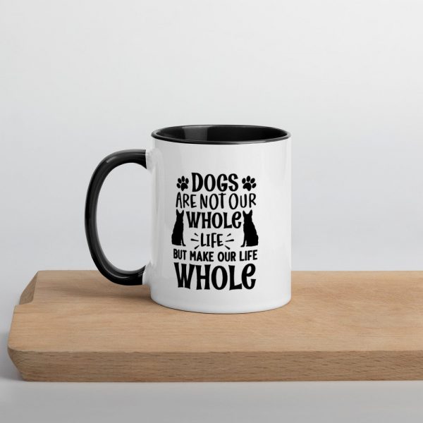 Dogs are not our whole life but make our life whole gift for dog lover Mug with Color Inside