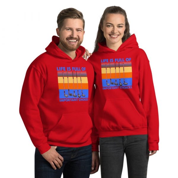 Life is Full Of Important Choices Golf Unisex Hoodie