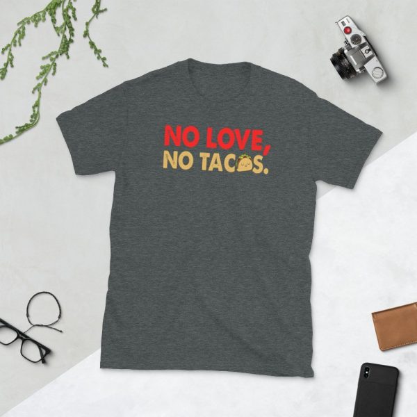No Love No Tacos Short-Sleeve Unisex T-Shirt