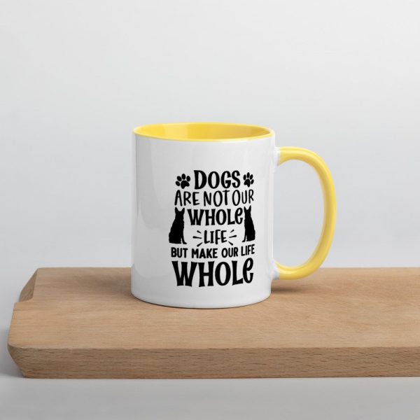 Dogs are not our whole life but make our life whole gift for dog lover Mug with Color Inside