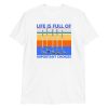 Funny Life is Full Of Important Choices Golf Short-Sleeve Unisex T-Shirt