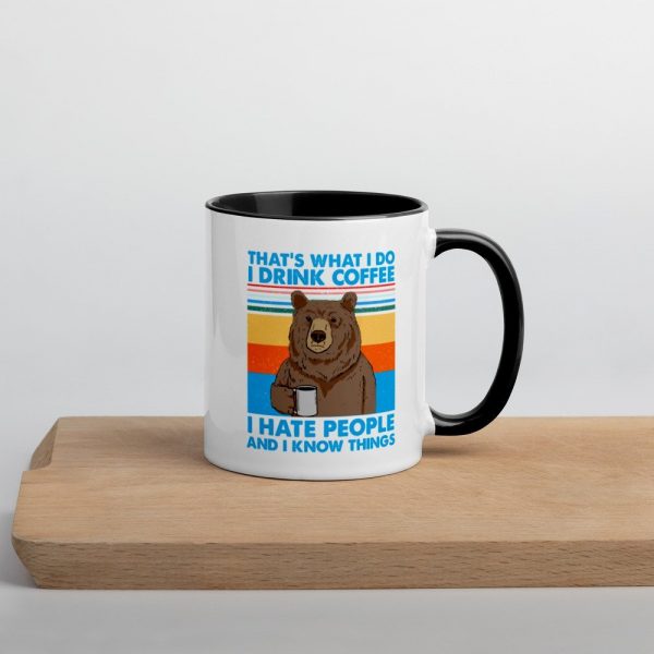 That's What I Do I Drink Coffee I Hate People And I Know Mug with Color Inside