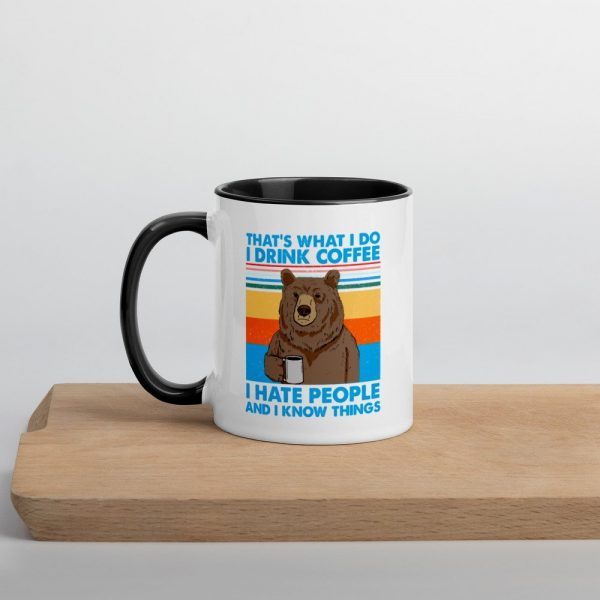 That's What I Do I Drink Coffee I Hate People And I Know Mug with Color Inside