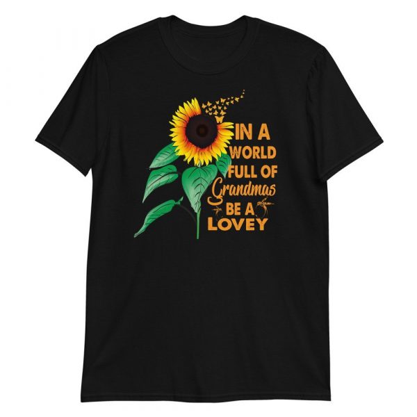 Womens In A World Full Of Grandmas Be a Lovey Sunflower Butterfly Short-Sleeve Unisex T-Shirt