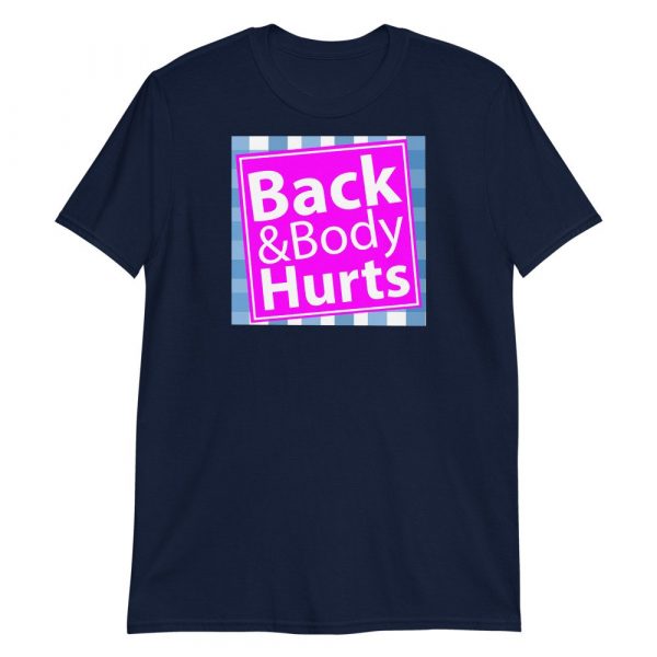 Back and Body Hurts Funny Quote Yoga Gym Workout Gift Short-Sleeve Unisex T-Shirt